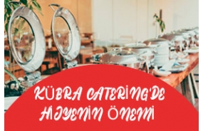 Kübra Catering’de Hijyenin Önemi