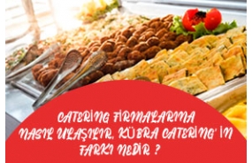 Catering Firmalarına Nasıl Ulaşılır, Kübra Catering’ in Farkı Nedir ?