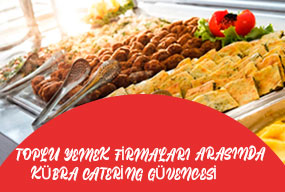 Toplu Yemek Firmaları Arasında Kübra Catering Güvencesi