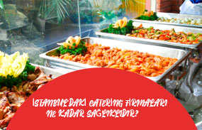 İstanbul'daki Catering Firmaları Ne Kadar Sağlıklıdır?